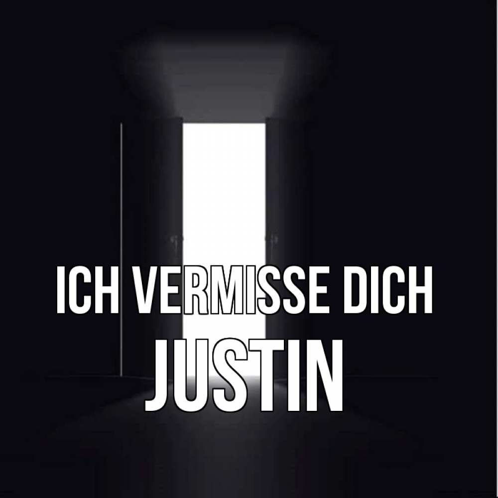 Открытка на каждый день с именем, Justin Ich vermisse dich дверь и свет Прикольная открытка с пожеланием онлайн скачать бесплатно 