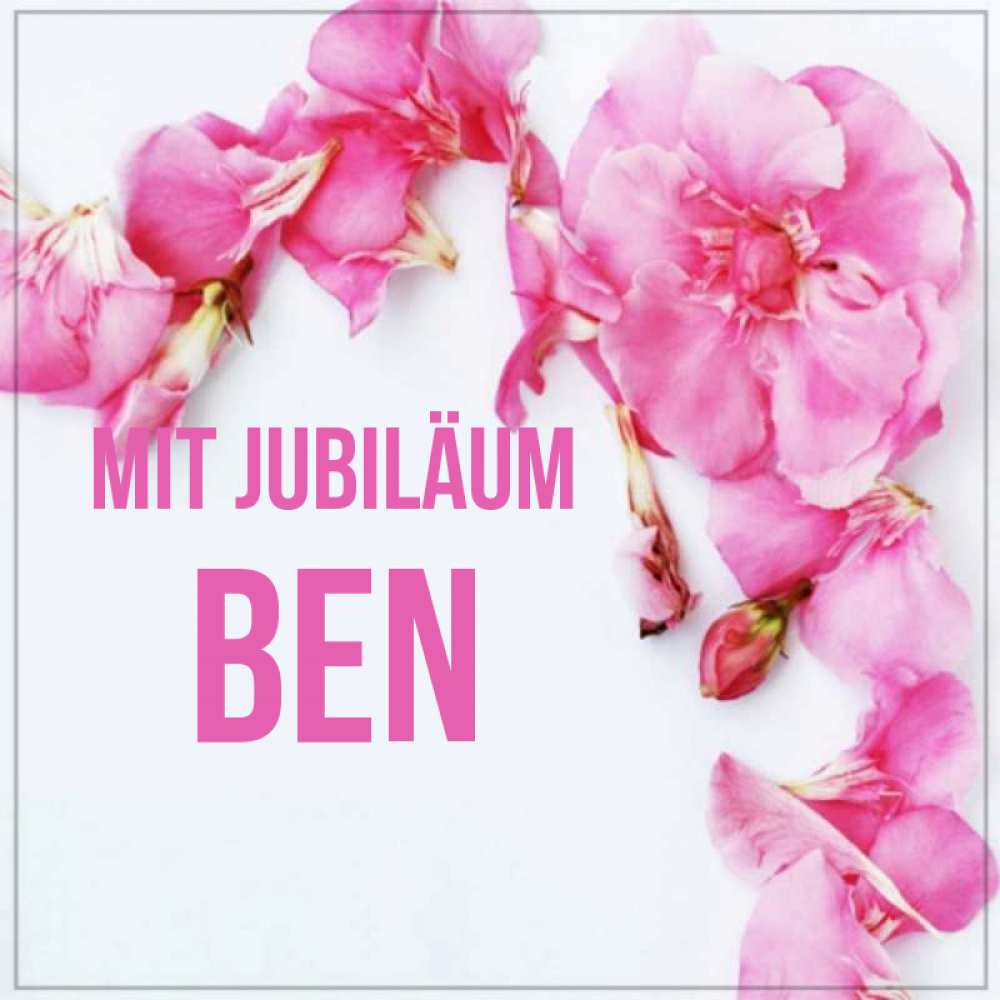 Открытка на каждый день с именем, Ben Mit Jubiläum Красивая открытка для поздравления с днем рождения Прикольная открытка с пожеланием онлайн скачать бесплатно 