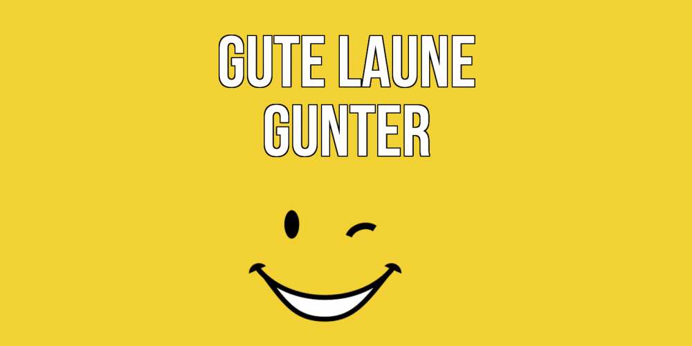 Открытка на каждый день с именем, Gunter Gute Laune смайл Прикольная открытка с пожеланием онлайн скачать бесплатно 