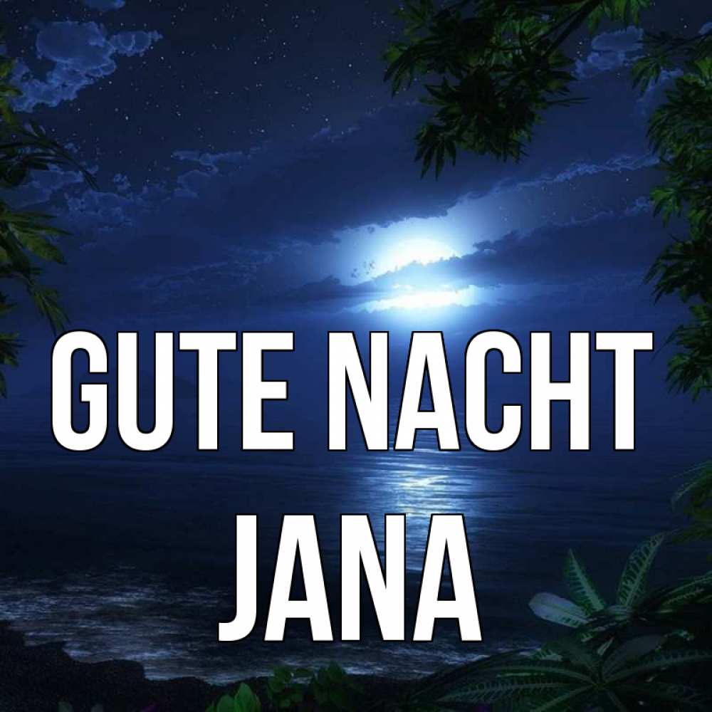 Открытка на каждый день с именем, Jana Gute Nacht тропический остров Прикольная открытка с пожеланием онлайн скачать бесплатно 