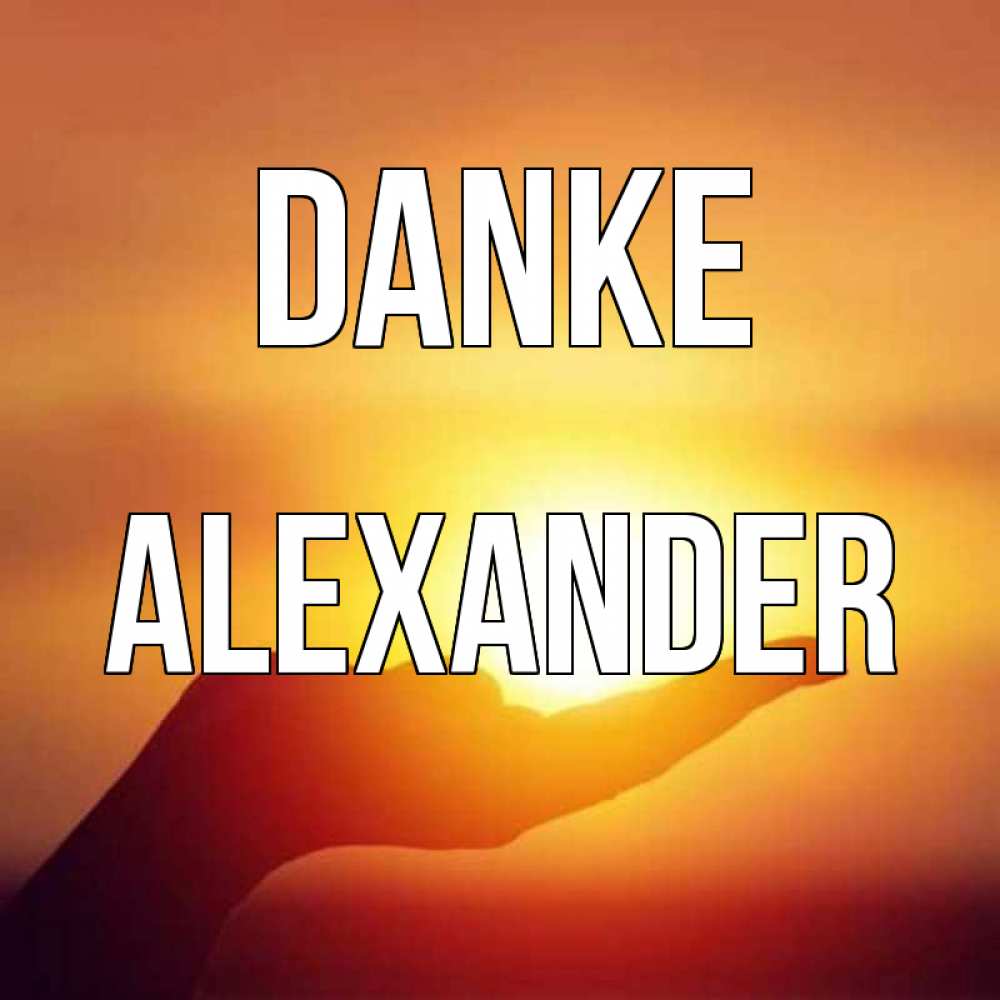 Открытка на каждый день с именем, Alexander Danke закат Прикольная открытка с пожеланием онлайн скачать бесплатно 