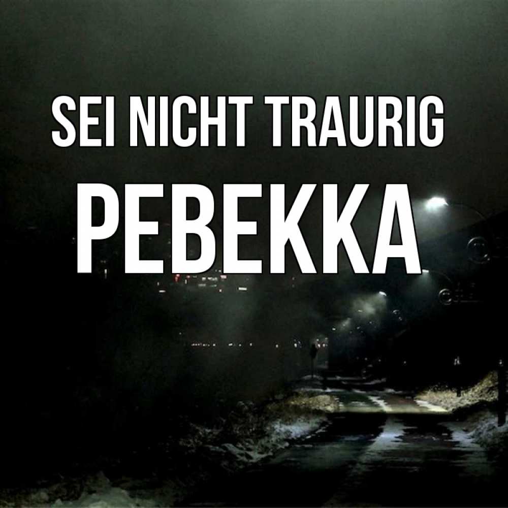 Открытка на каждый день с именем, Ревекка Sei nicht traurig фонари Прикольная открытка с пожеланием онлайн скачать бесплатно 
