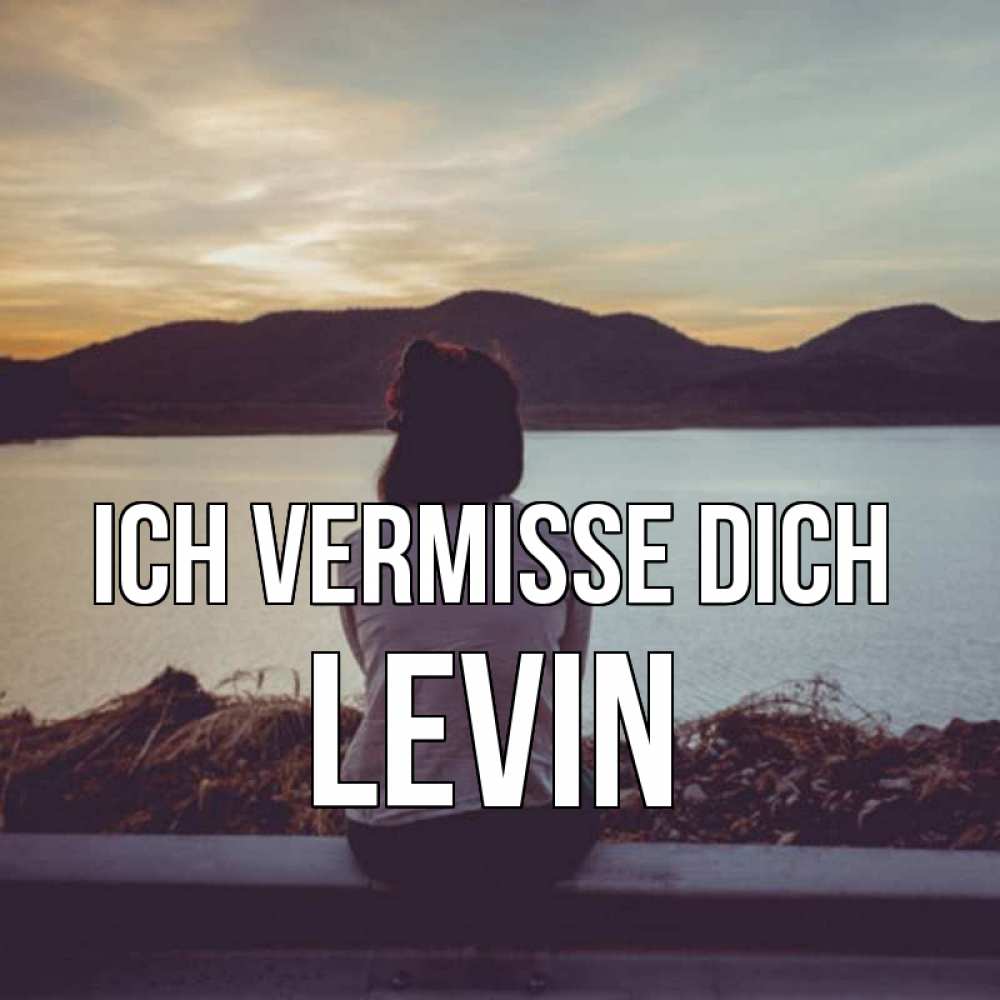 Открытка на каждый день с именем, Levin Ich vermisse dich я уже соскучилась Прикольная открытка с пожеланием онлайн скачать бесплатно 