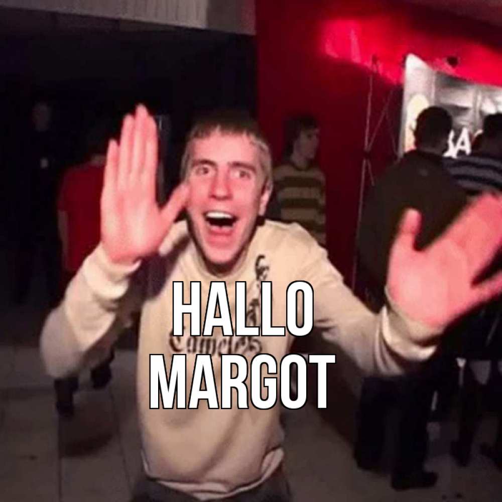Открытка на каждый день с именем, Margot Hallo танец и руки Прикольная открытка с пожеланием онлайн скачать бесплатно 
