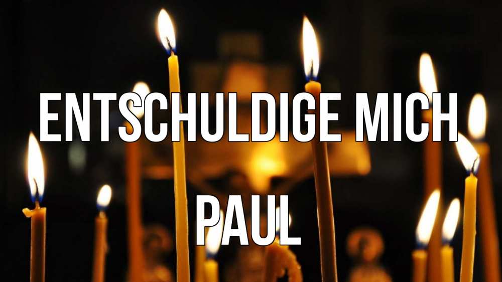 Открытка на каждый день с именем, Paul Entschuldige mich свечи Прикольная открытка с пожеланием онлайн скачать бесплатно 
