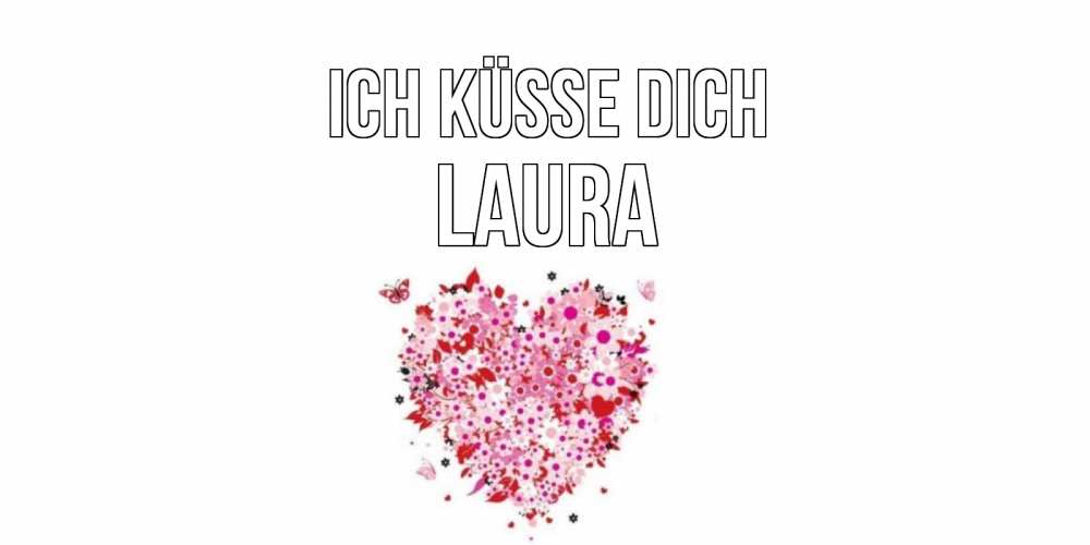 Открытка на каждый день с именем, Laura Ich küsse dich сердце Прикольная открытка с пожеланием онлайн скачать бесплатно 