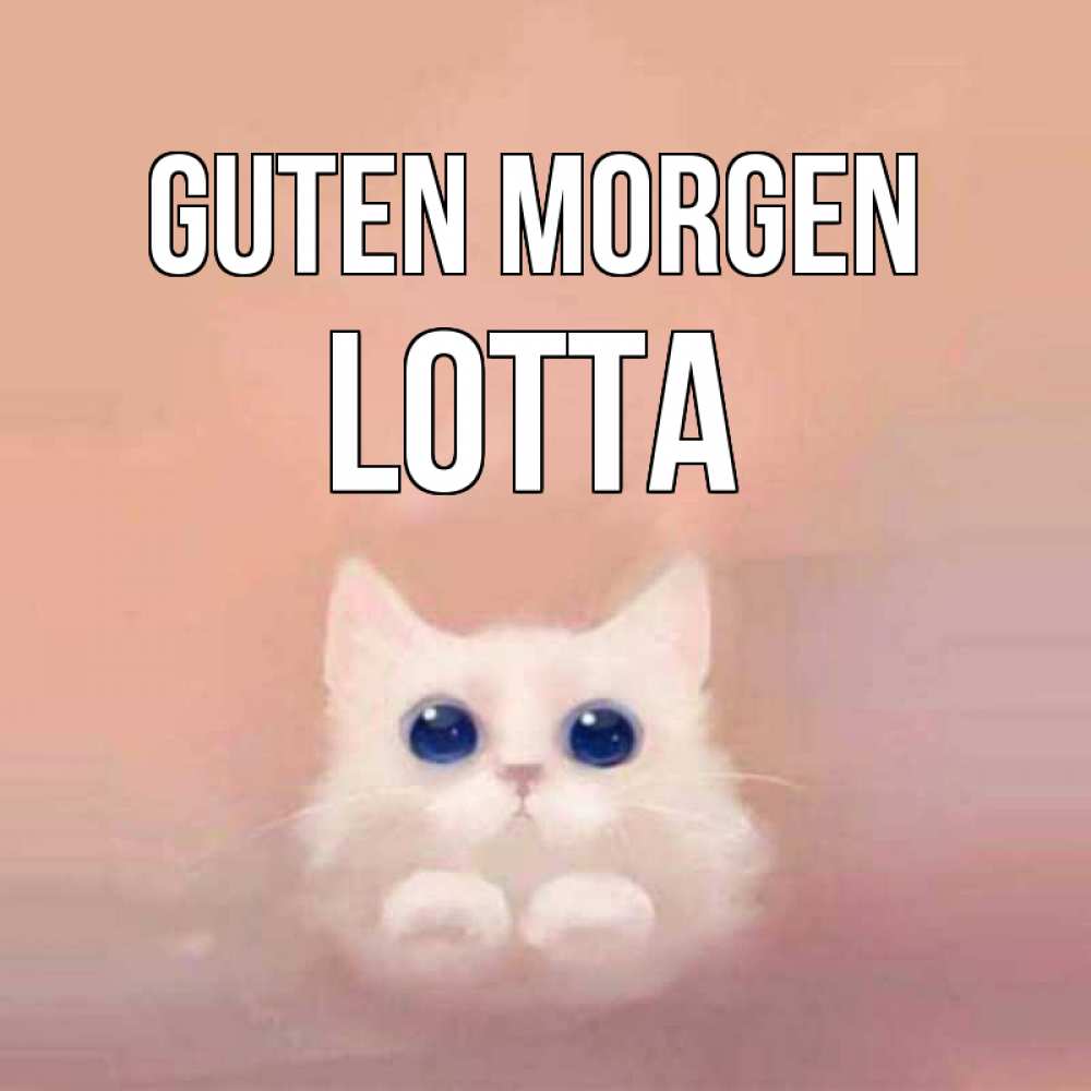 Открытка на каждый день с именем, Lotta Guten Morgen на розовом фоне Прикольная открытка с пожеланием онлайн скачать бесплатно 