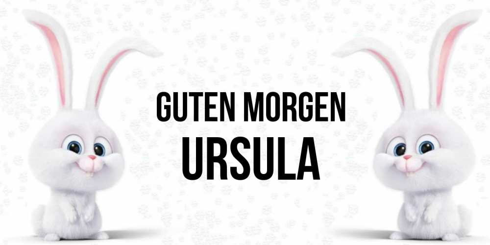 Открытка на каждый день с именем, Ursula Guten Morgen кролики с длинными ушками Прикольная открытка с пожеланием онлайн скачать бесплатно 