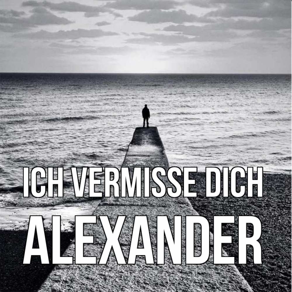 Открытка на каждый день с именем, Alexander Ich vermisse dich скучашки Прикольная открытка с пожеланием онлайн скачать бесплатно 