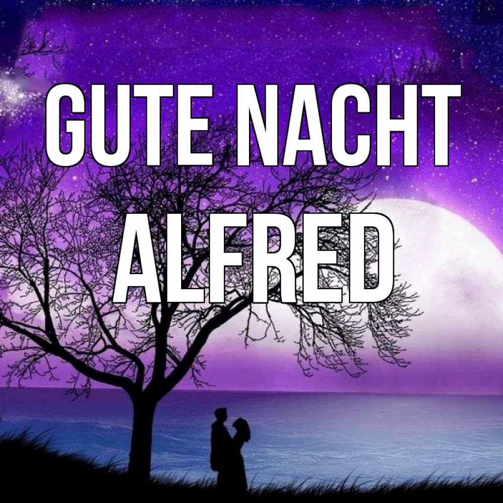 Открытка на каждый день с именем, Alfred Gute Nacht огромная луна и парочка Прикольная открытка с пожеланием онлайн скачать бесплатно 