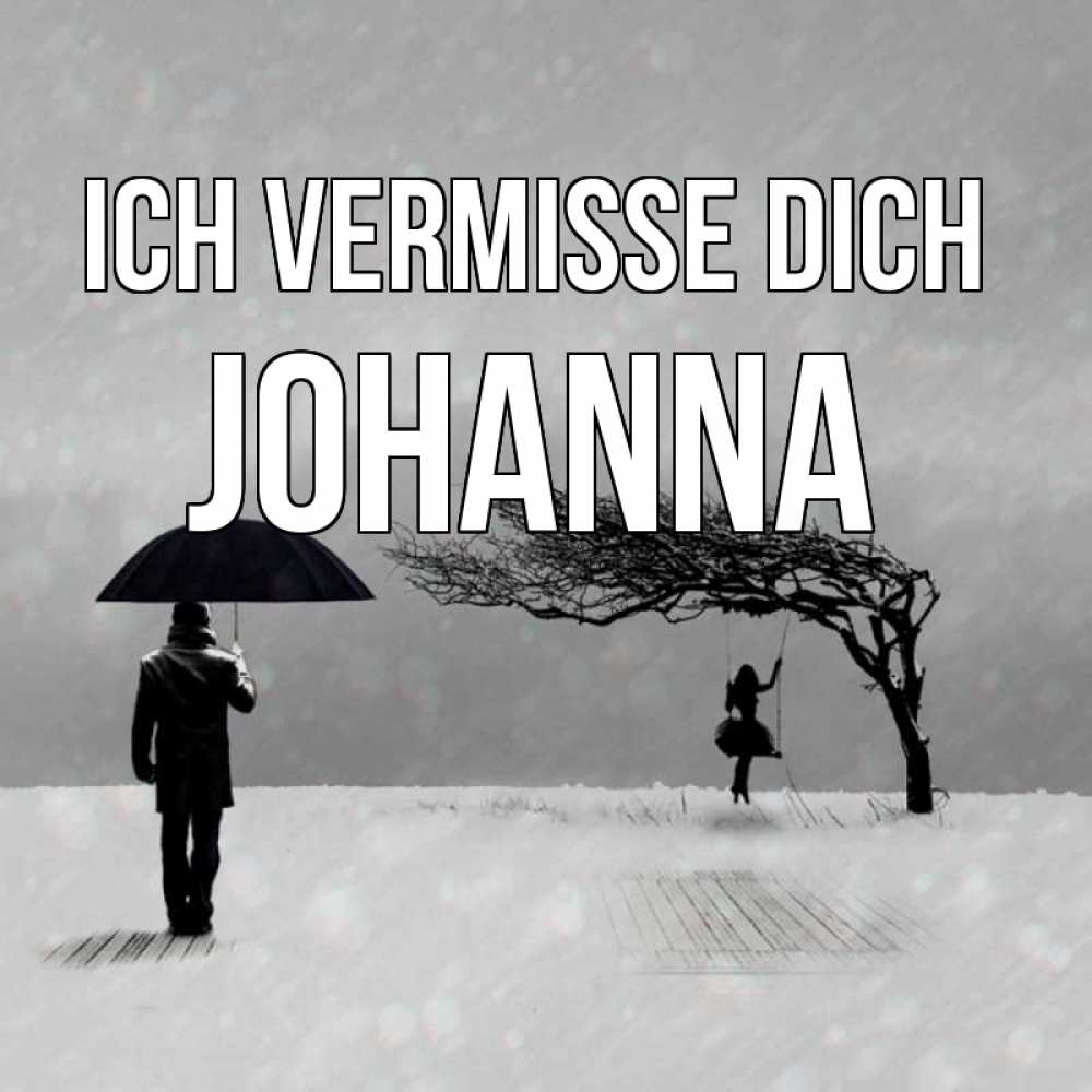 Открытка на каждый день с именем, Johanna Ich vermisse dich мужчина с зонтом Прикольная открытка с пожеланием онлайн скачать бесплатно 