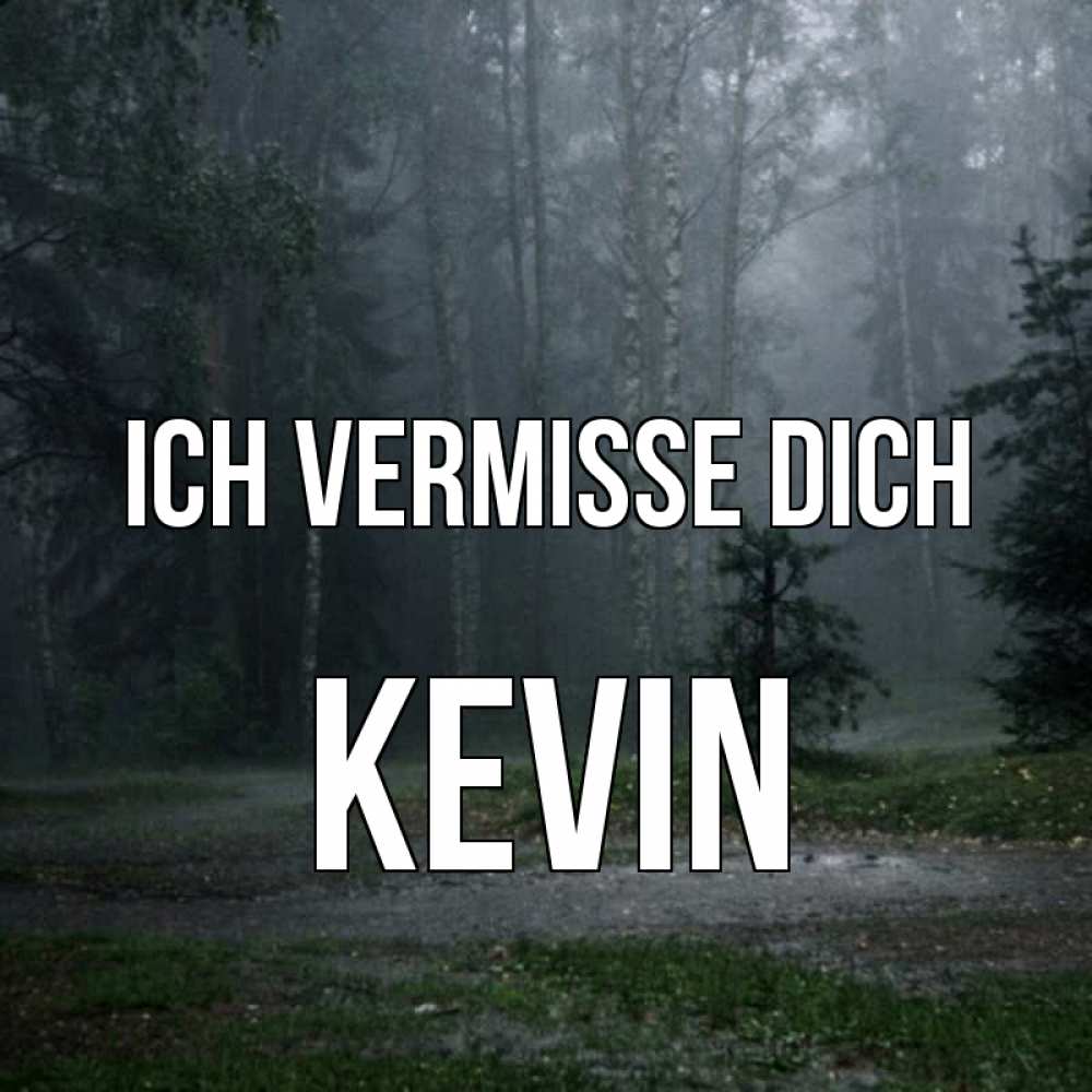 Открытка на каждый день с именем, Kevin Ich vermisse dich одна и плохо мне Прикольная открытка с пожеланием онлайн скачать бесплатно 