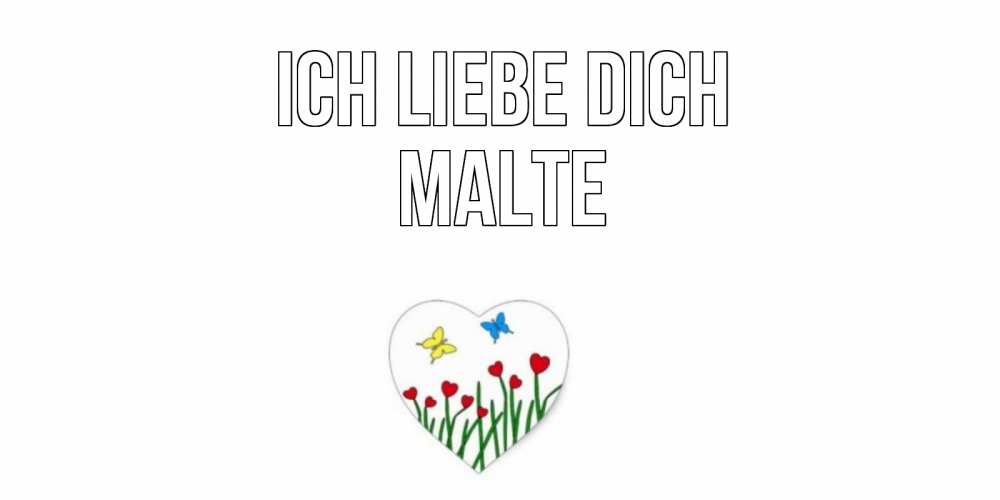 Открытка на каждый день с именем, Malte Ich liebe dich сердечки, бабочки Прикольная открытка с пожеланием онлайн скачать бесплатно 