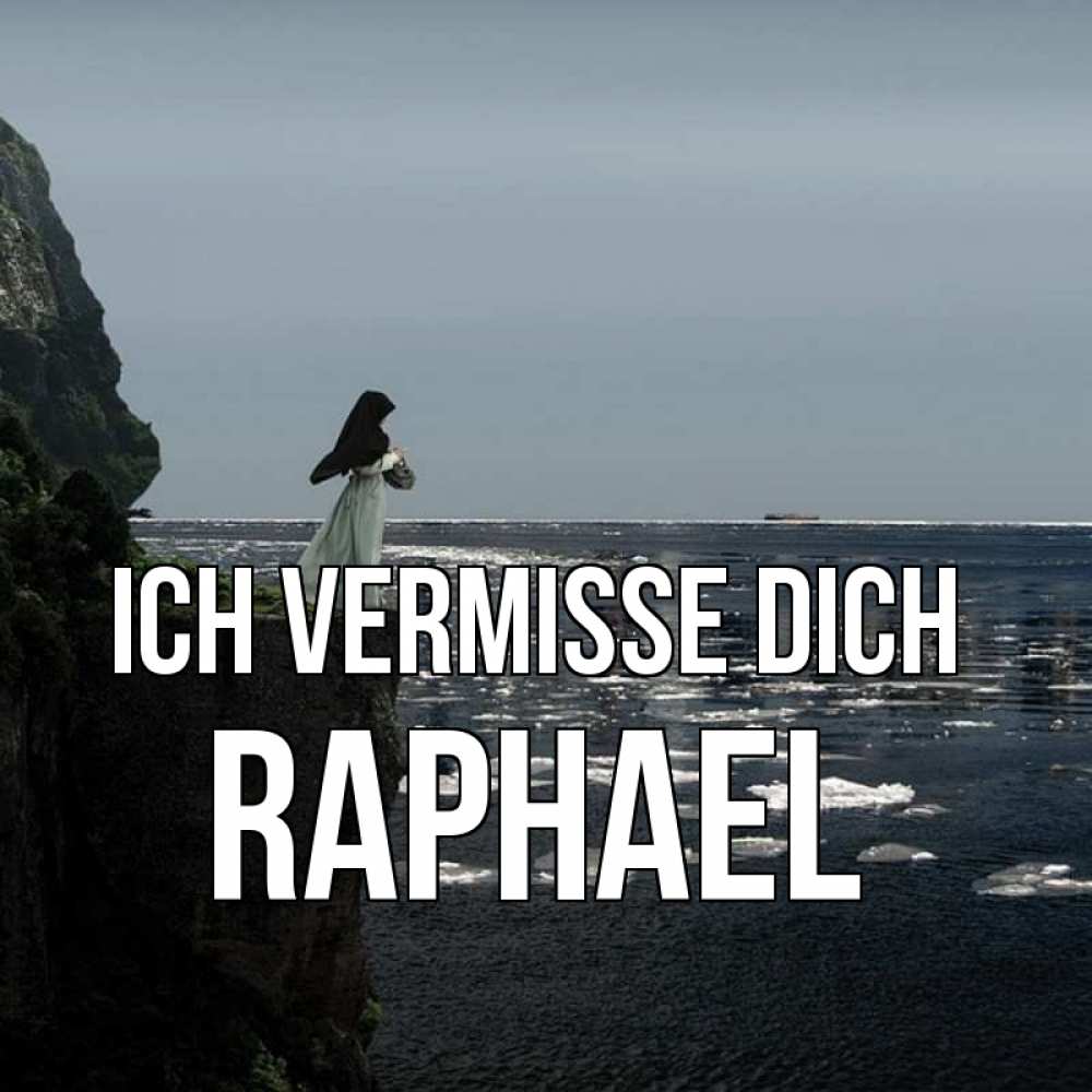 Открытка на каждый день с именем, Raphael Ich vermisse dich жду тебя или в монастырь Прикольная открытка с пожеланием онлайн скачать бесплатно 