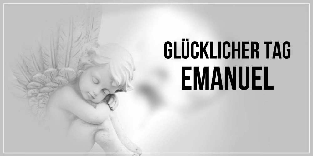 Открытка на каждый день с именем, Emanuel Glücklicher Tag ангел Прикольная открытка с пожеланием онлайн скачать бесплатно 
