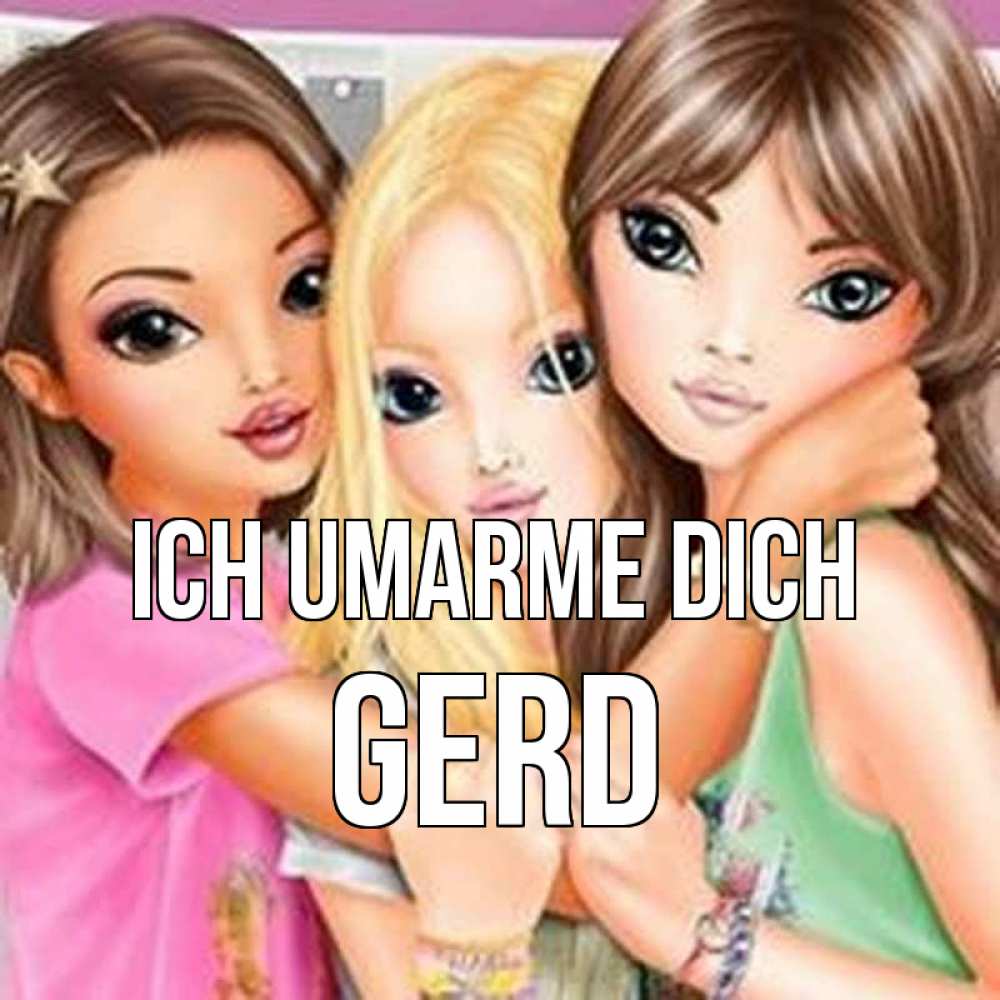 Открытка на каждый день с именем, Gerd Ich umarme dich красивые девчонки Прикольная открытка с пожеланием онлайн скачать бесплатно 