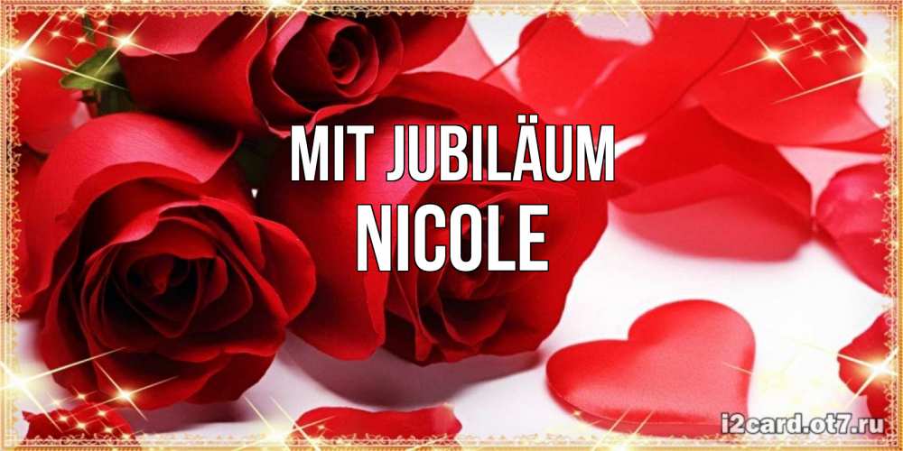 Открытка на каждый день с именем, Nicole Mit Jubiläum красные розы и красные сердечки Прикольная открытка с пожеланием онлайн скачать бесплатно 