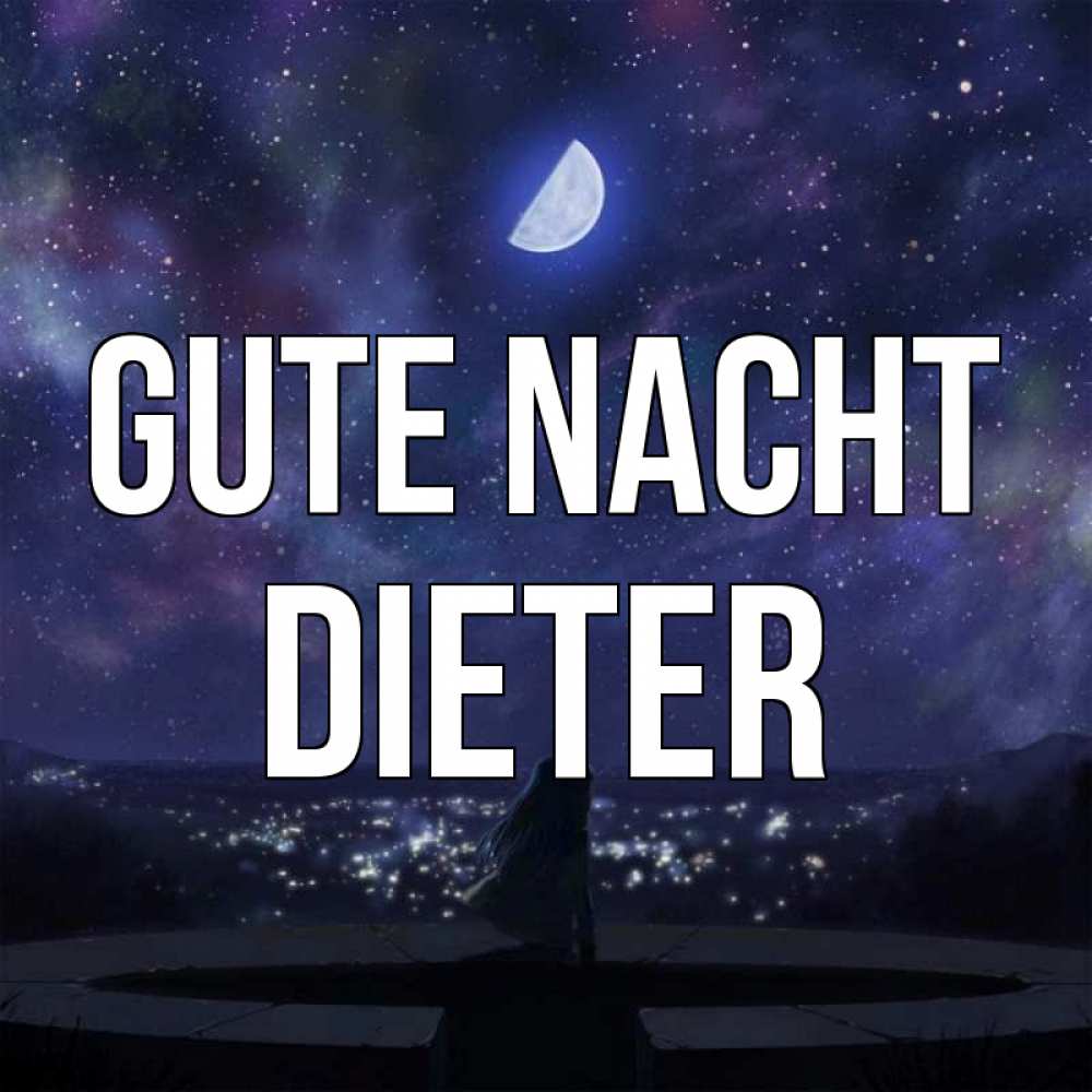 Открытка на каждый день с именем, Dieter Gute Nacht набережная Прикольная открытка с пожеланием онлайн скачать бесплатно 
