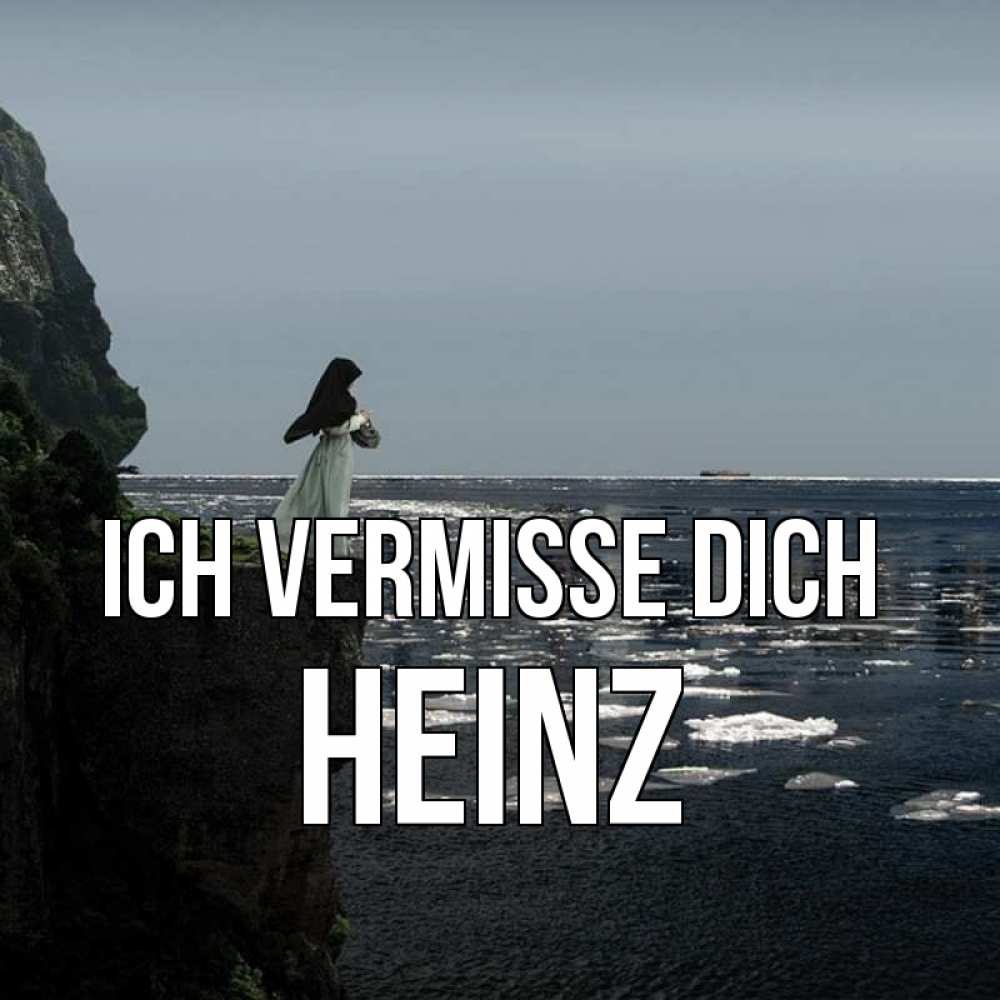 Открытка на каждый день с именем, Heinz Ich vermisse dich жду тебя или в монастырь Прикольная открытка с пожеланием онлайн скачать бесплатно 