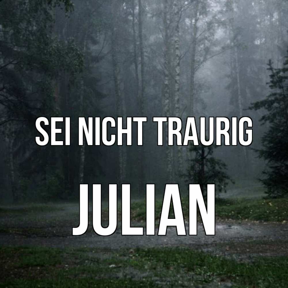 Открытка на каждый день с именем, Julian Sei nicht traurig осень Прикольная открытка с пожеланием онлайн скачать бесплатно 