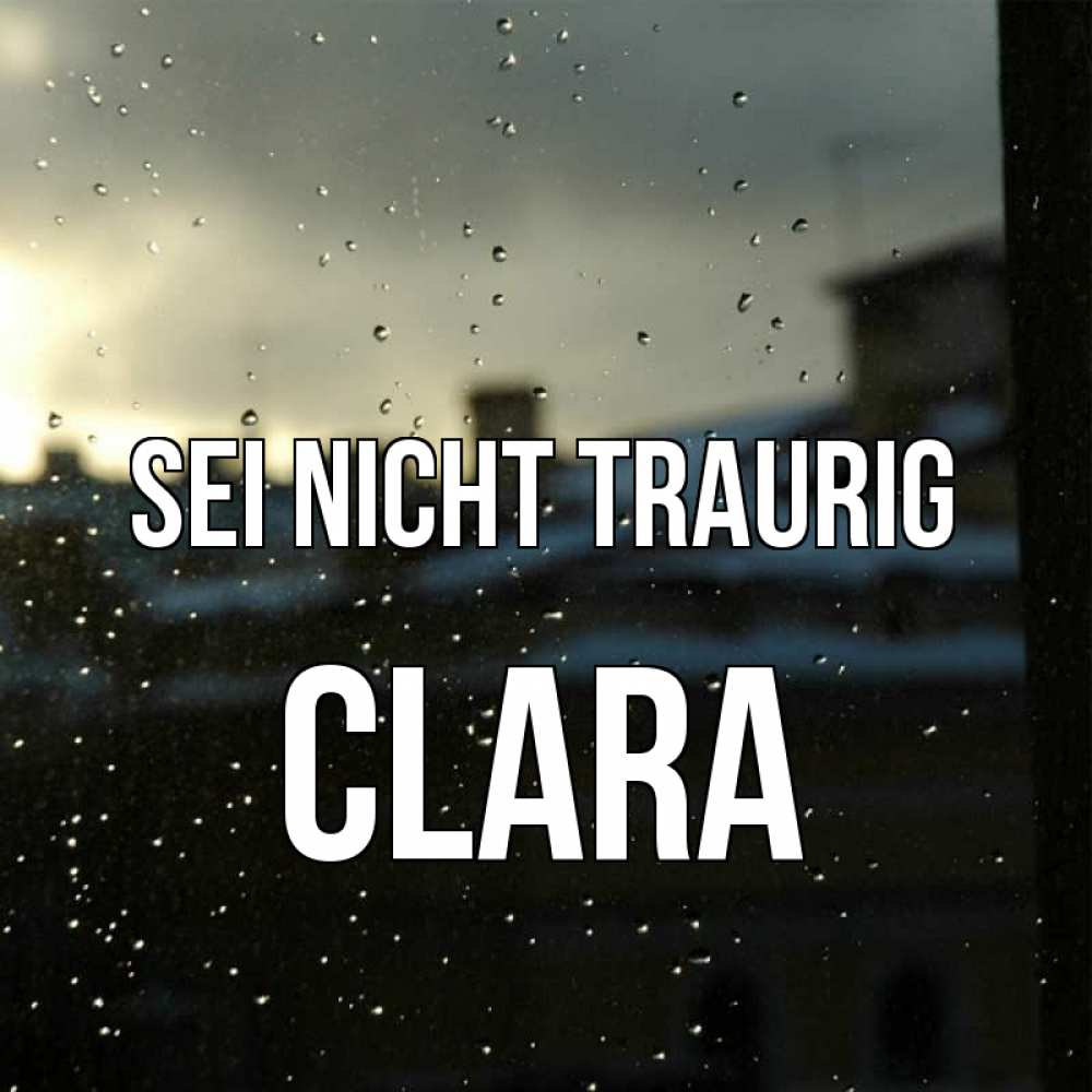 Открытка на каждый день с именем, Clara Sei nicht traurig вид на крыши Прикольная открытка с пожеланием онлайн скачать бесплатно 