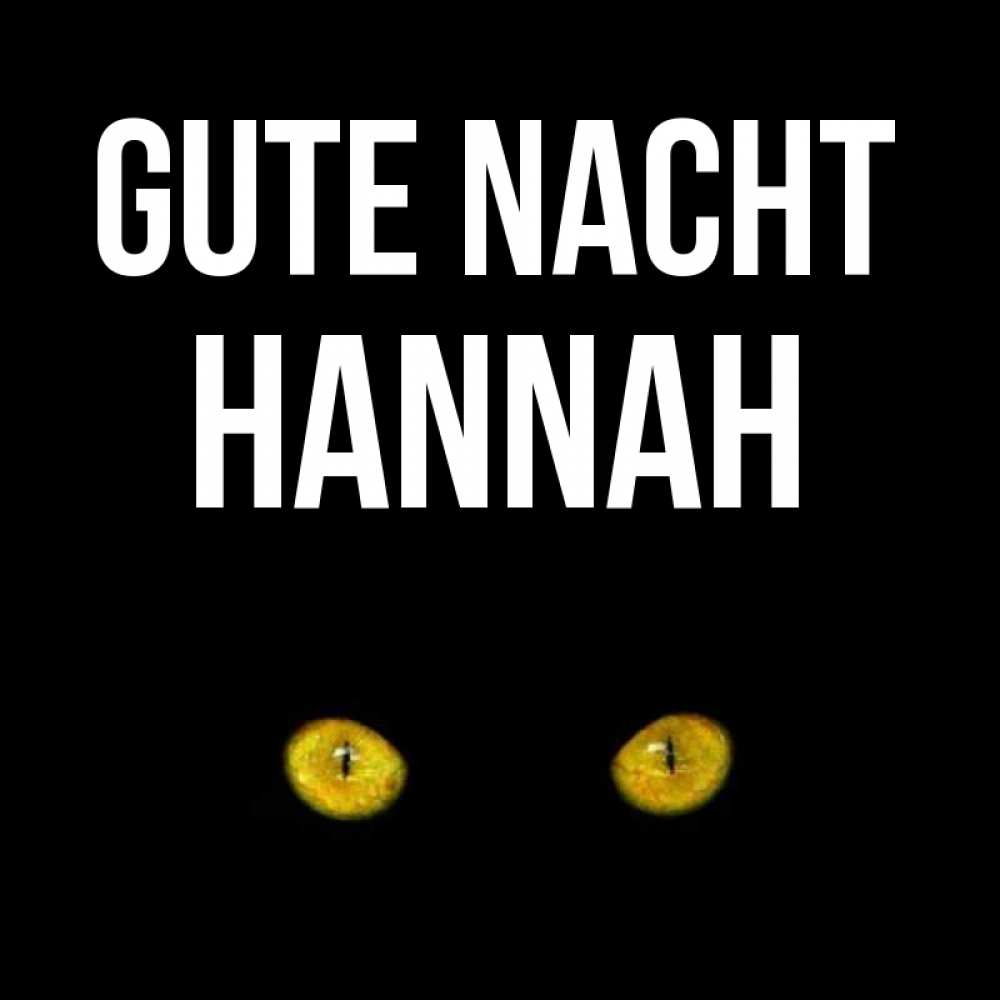 Открытка на каждый день с именем, Hannah Gute Nacht сладких снов бесстрашный мой дружочек Прикольная открытка с пожеланием онлайн скачать бесплатно 