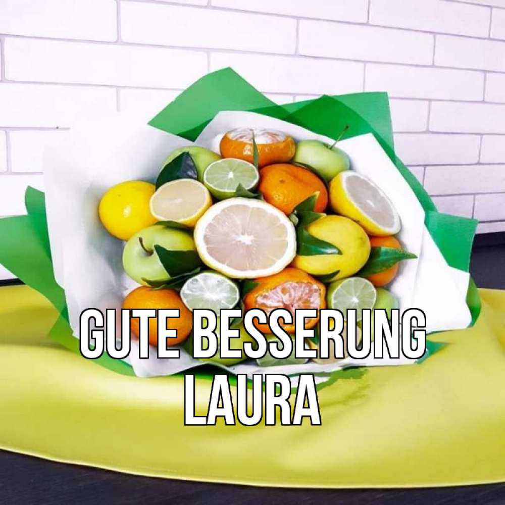 Открытка на каждый день с именем, Laura Gute Besserung витаминный букет из цитрусовых и яблок Прикольная открытка с пожеланием онлайн скачать бесплатно 