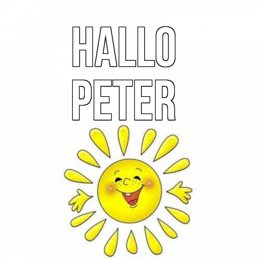 Открытка на каждый день с именем, Peter Hallo солнце Прикольная открытка с пожеланием онлайн скачать бесплатно 