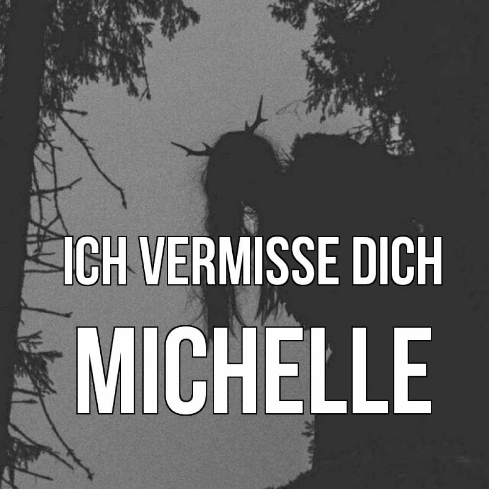Открытка на каждый день с именем, Michelle Ich vermisse dich пугаю Прикольная открытка с пожеланием онлайн скачать бесплатно 