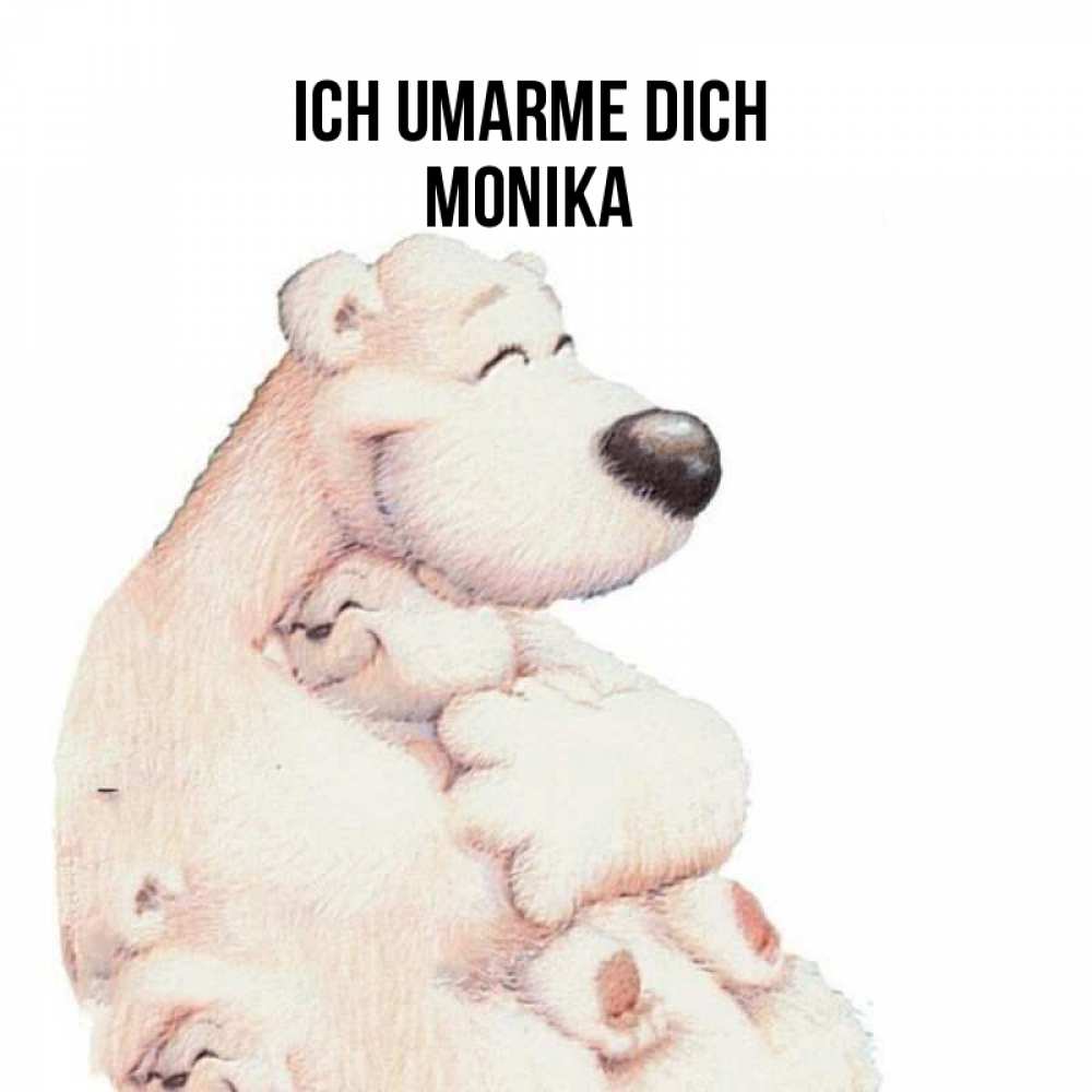 Открытка на каждый день с именем, Monika Ich umarme dich мама белый медведь Прикольная открытка с пожеланием онлайн скачать бесплатно 