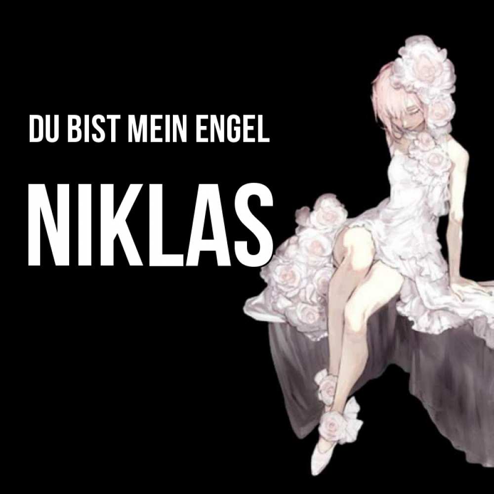 Открытка на каждый день с именем, Niklas Du bist mein Engel девушка в стиле аниме как ангел Прикольная открытка с пожеланием онлайн скачать бесплатно 