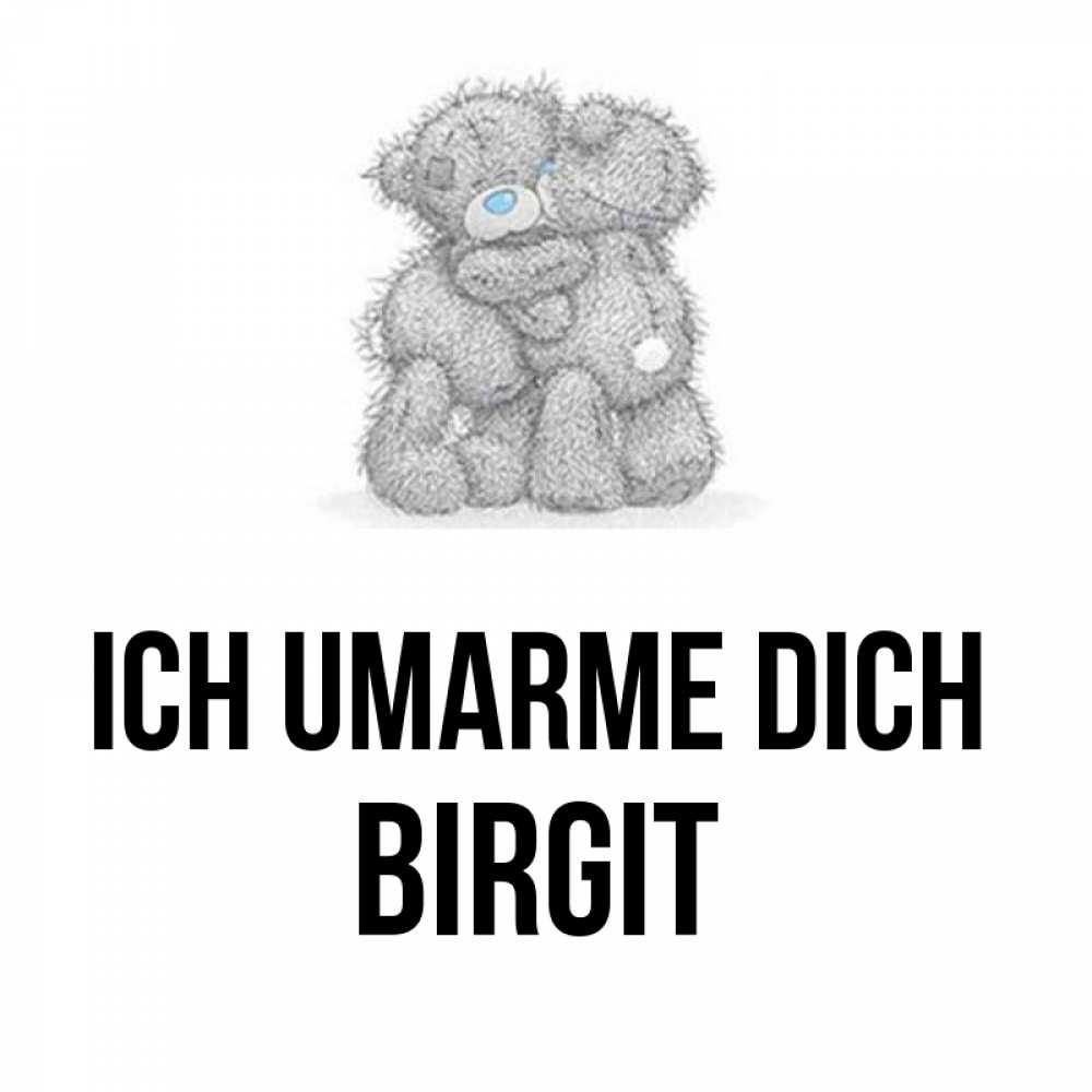Открытка на каждый день с именем, Birgit Ich umarme dich два теддика Прикольная открытка с пожеланием онлайн скачать бесплатно 
