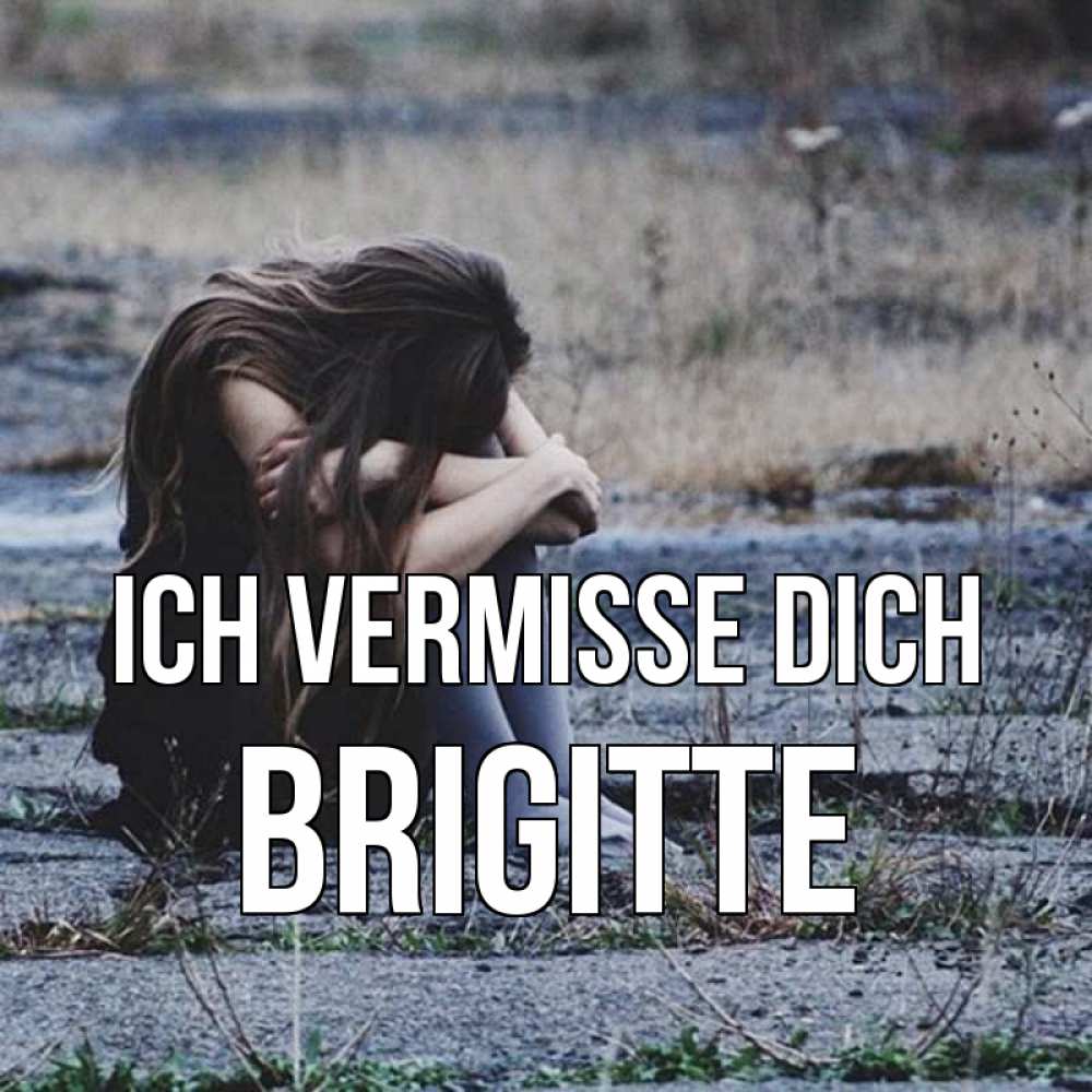 Открытка на каждый день с именем, Brigitte Ich vermisse dich мне скучно очень Прикольная открытка с пожеланием онлайн скачать бесплатно 
