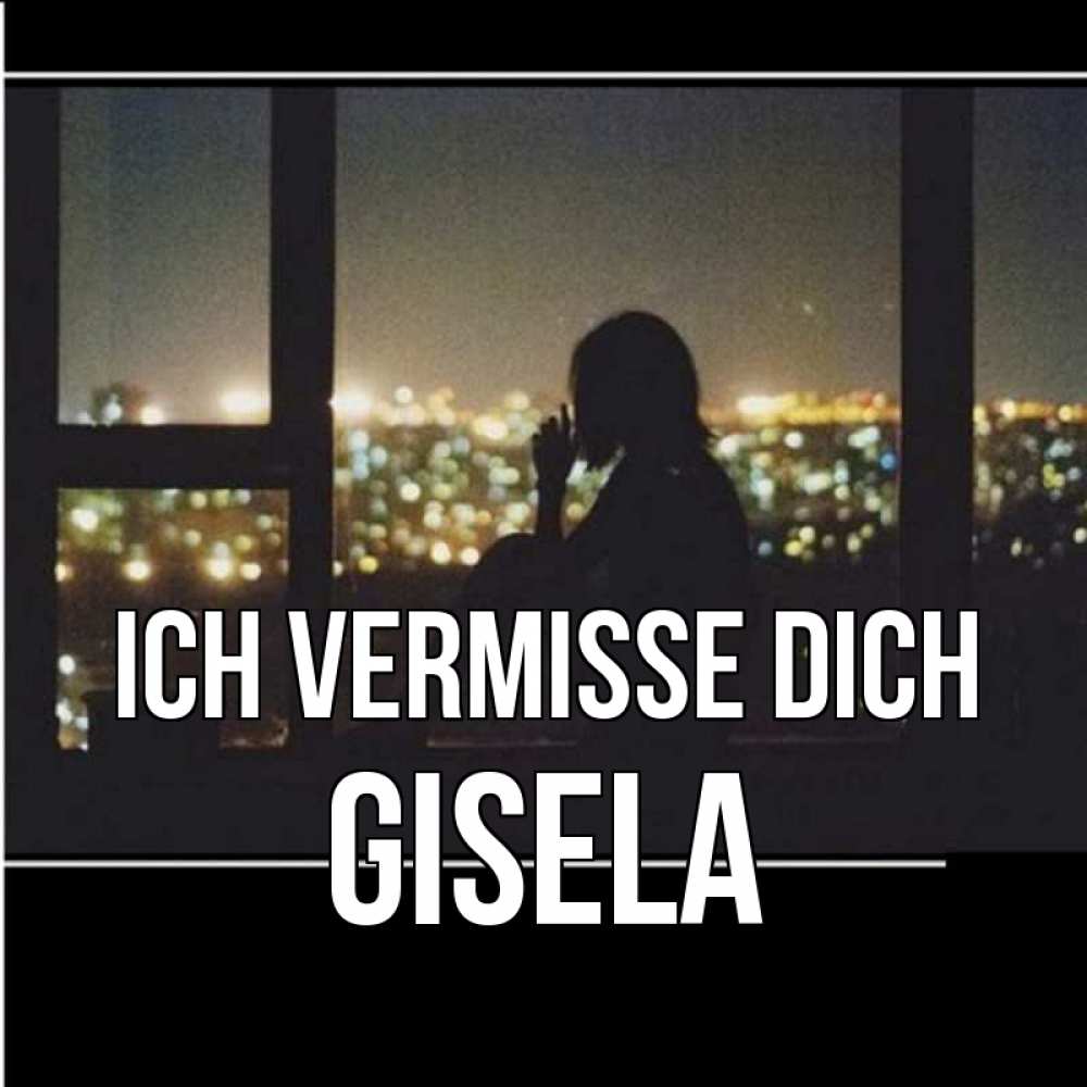 Открытка на каждый день с именем, Gisela Ich vermisse dich у окна Прикольная открытка с пожеланием онлайн скачать бесплатно 