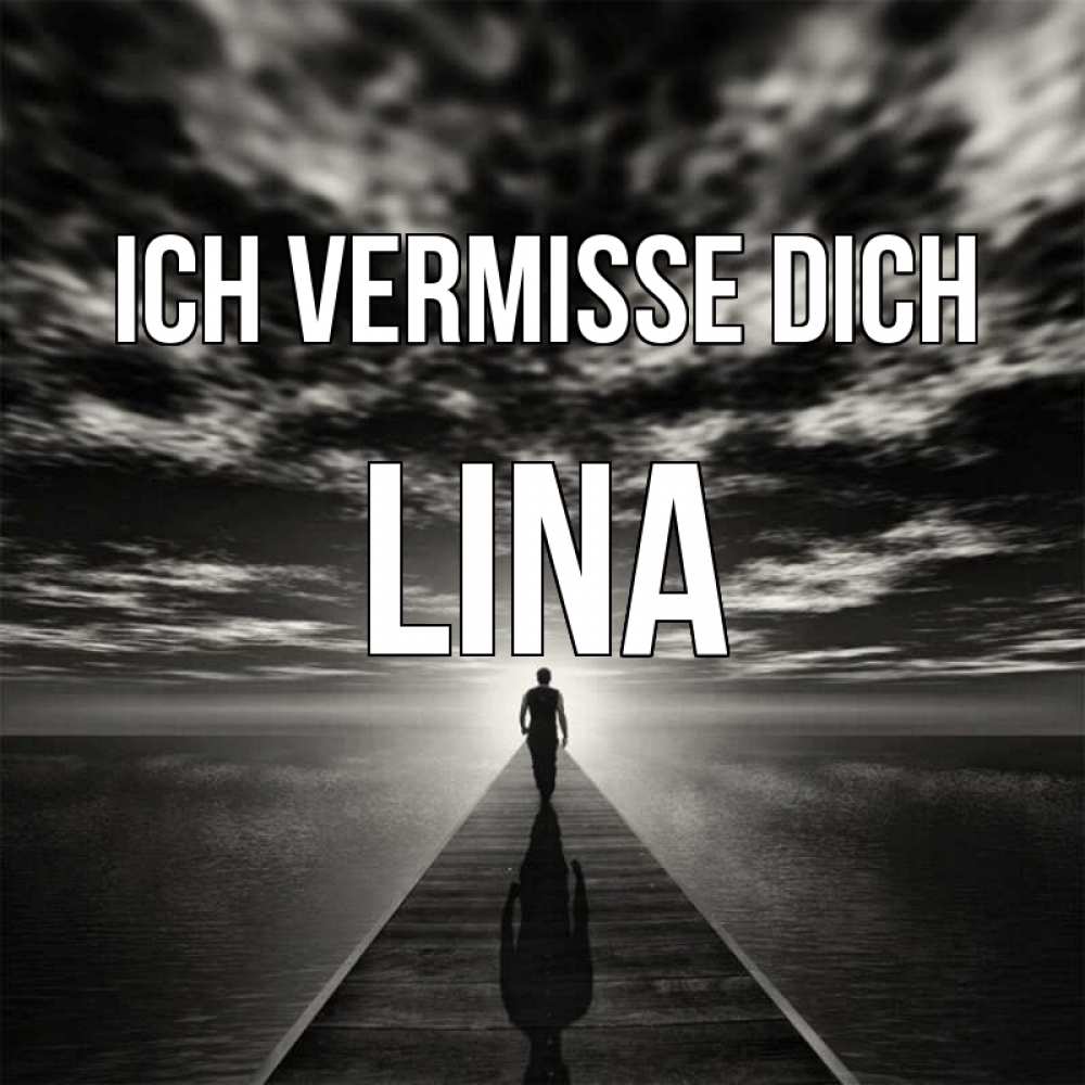 Открытка на каждый день с именем, Lina Ich vermisse dich к тебе Прикольная открытка с пожеланием онлайн скачать бесплатно 