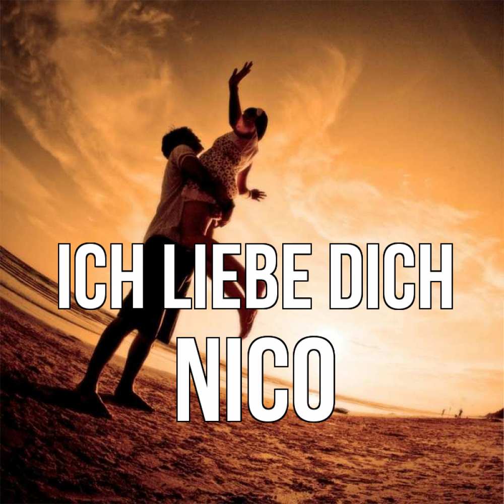 Открытка на каждый день с именем, Nico Ich liebe dich парень держит девушку Прикольная открытка с пожеланием онлайн скачать бесплатно 
