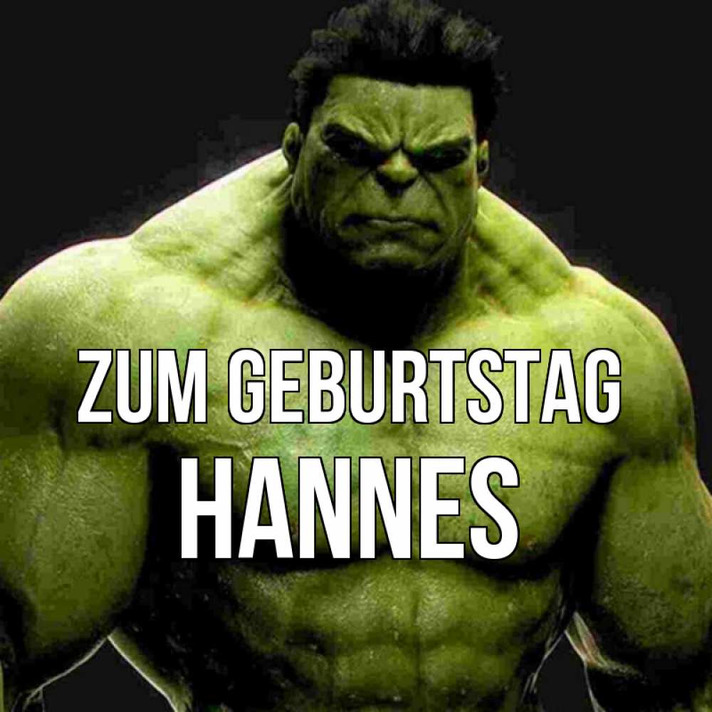 Открытка на каждый день с именем, Hannes Zum Geburtstag зеленый супергерой марвел Прикольная открытка с пожеланием онлайн скачать бесплатно 