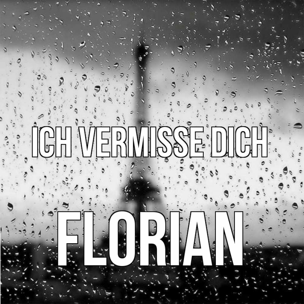 Открытка на каждый день с именем, Florian Ich vermisse dich башня Прикольная открытка с пожеланием онлайн скачать бесплатно 