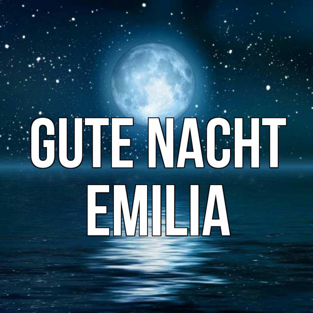 Открытка на каждый день с именем, Emilia Gute Nacht звезды Прикольная открытка с пожеланием онлайн скачать бесплатно 