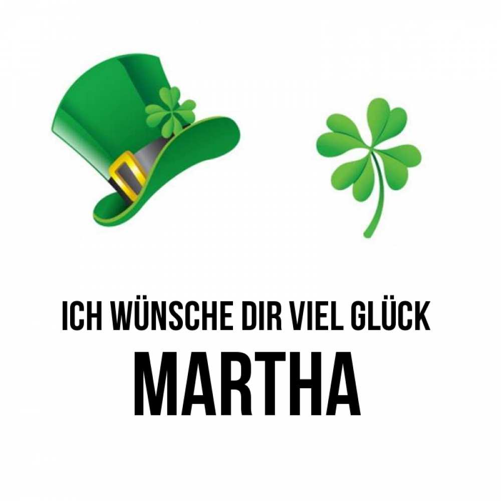 Открытка на каждый день с именем, Martha Ich wünsche dir viel Glück на удачу 1 Прикольная открытка с пожеланием онлайн скачать бесплатно 