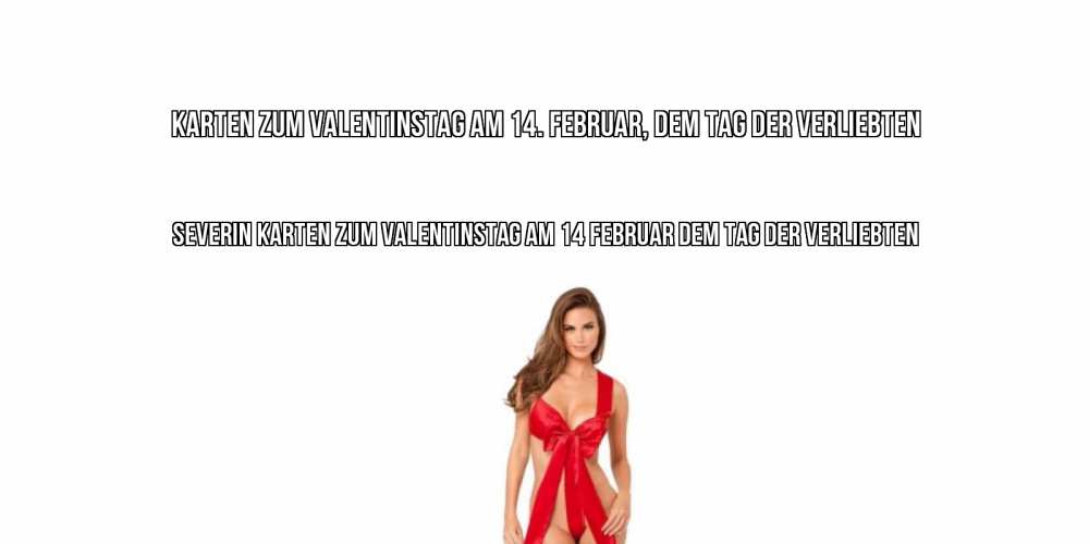 Открытка на каждый день с именем, Severin Karten zum Valentinstag am 14. Februar, dem Tag der Verliebten с днем Святого Валентина парня поздравить Прикольная открытка с пожеланием онлайн скачать бесплатно 