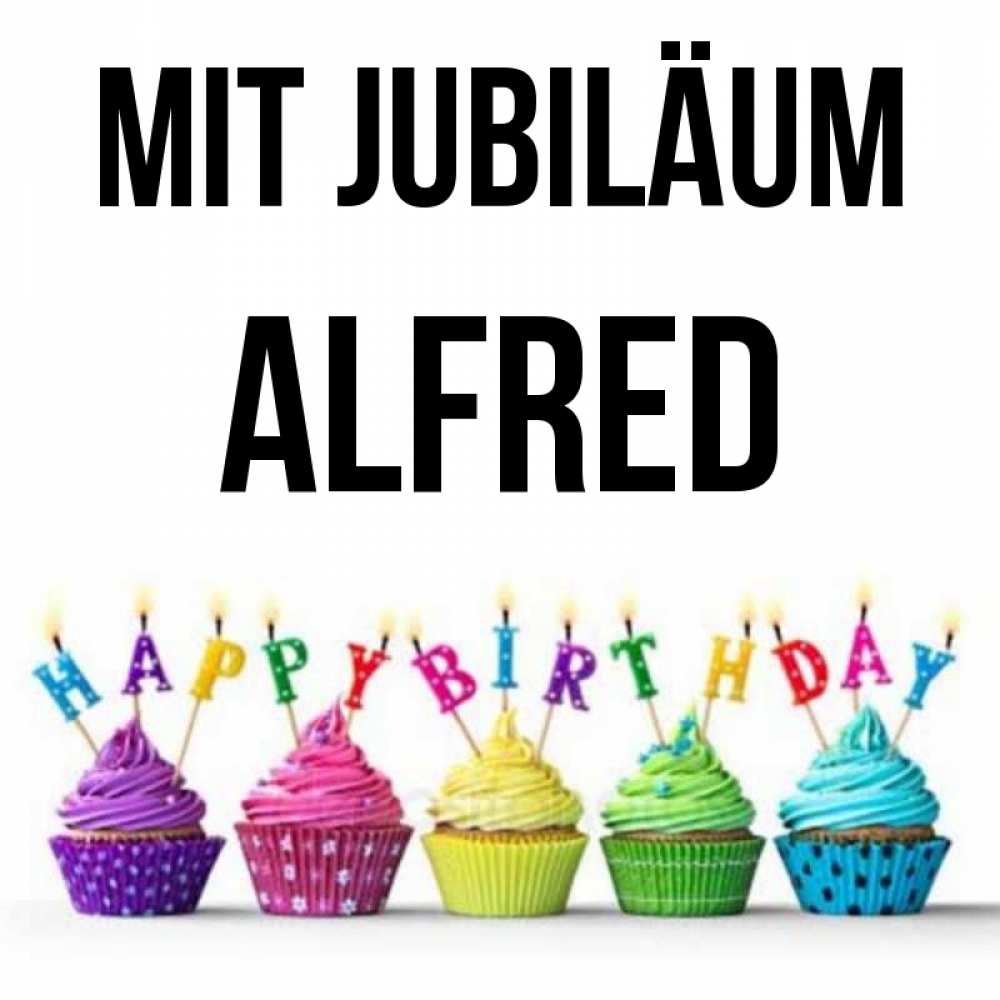 Открытка на каждый день с именем, Alfred Mit Jubiläum открытка ко дню рождения с разноцветными вкусняшками Прикольная открытка с пожеланием онлайн скачать бесплатно 