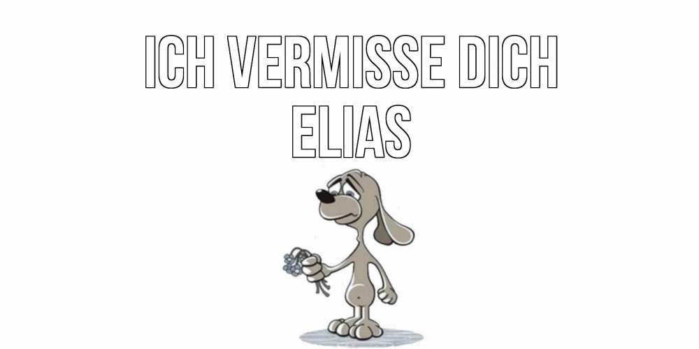 Открытка на каждый день с именем, Elias Ich vermisse dich я по тебе скучаю с песиком Прикольная открытка с пожеланием онлайн скачать бесплатно 