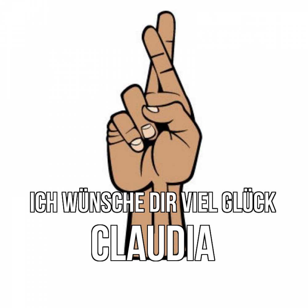 Открытка на каждый день с именем, Claudia Ich wünsche dir viel Glück все будет хорошо Прикольная открытка с пожеланием онлайн скачать бесплатно 