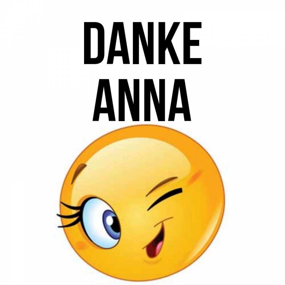 Открытка на каждый день с именем, Anna Danke открытка с подмигивающим смайлом Прикольная открытка с пожеланием онлайн скачать бесплатно 