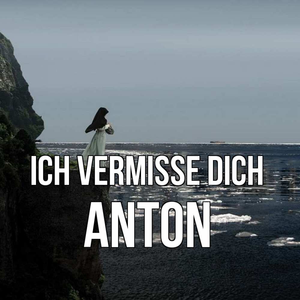 Открытка на каждый день с именем, Anton Ich vermisse dich жду тебя или в монастырь Прикольная открытка с пожеланием онлайн скачать бесплатно 