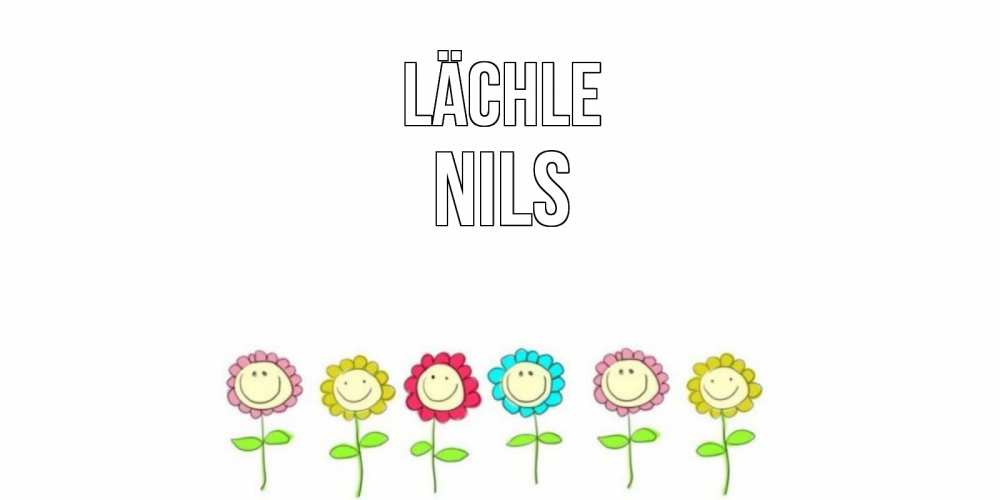 Открытка на каждый день с именем, Nils Lächle улыбка, цветы Прикольная открытка с пожеланием онлайн скачать бесплатно 