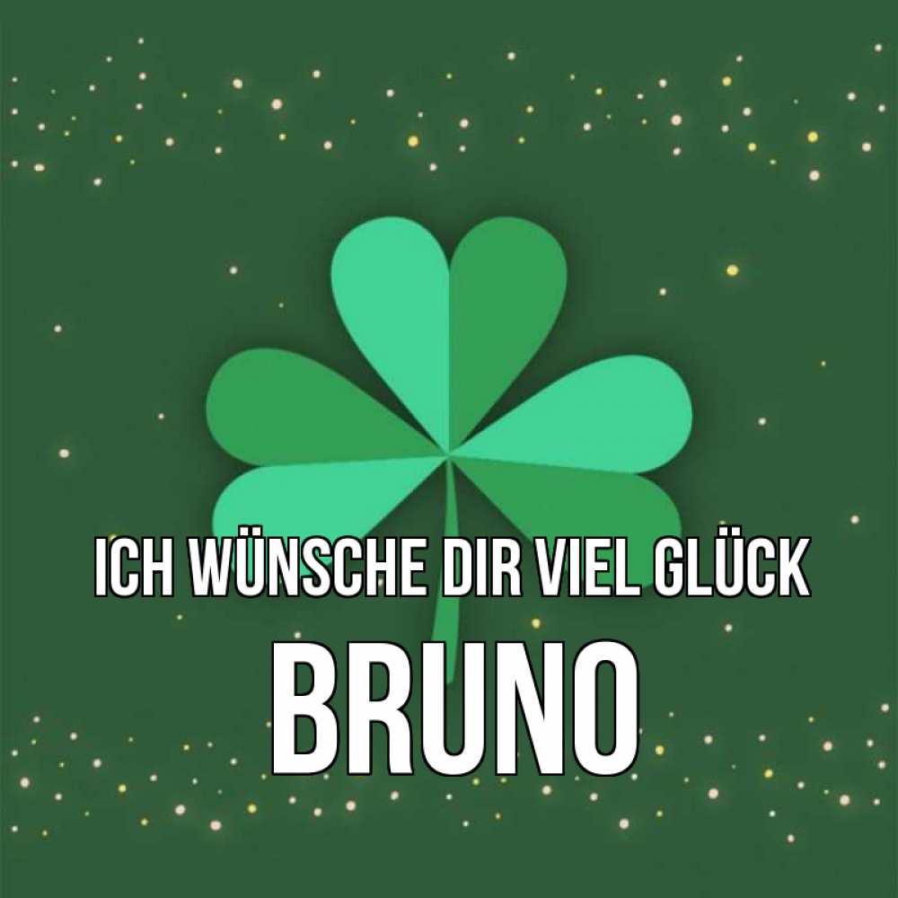Открытка на каждый день с именем, Bruno Ich wünsche dir viel Glück лист клевера Прикольная открытка с пожеланием онлайн скачать бесплатно 