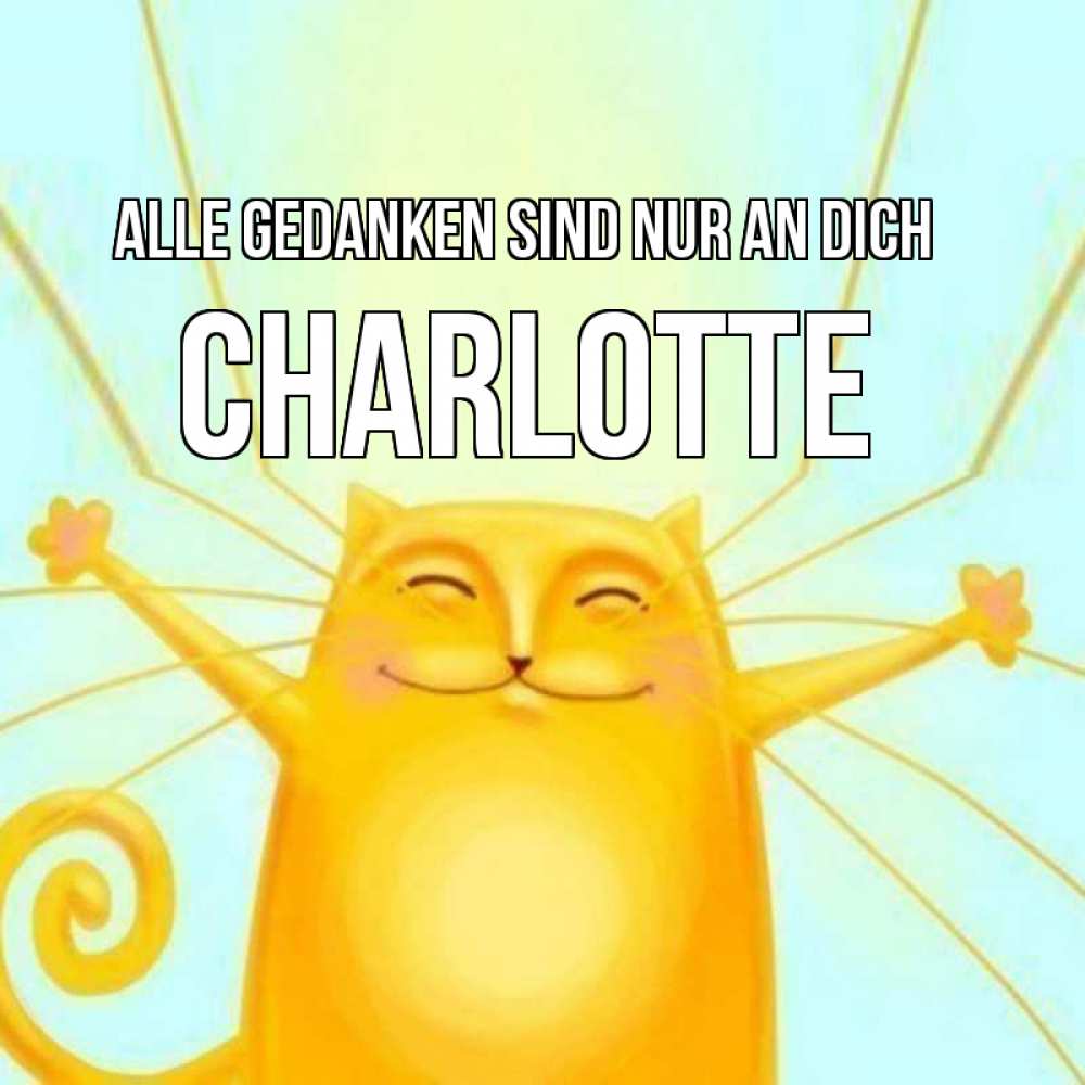 Открытка на каждый день с именем, Charlotte Alle Gedanken sind nur an dich обнимашки Прикольная открытка с пожеланием онлайн скачать бесплатно 