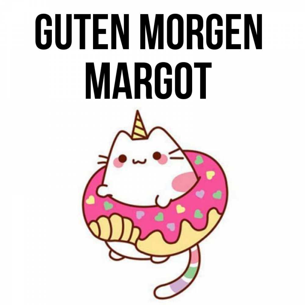 Открытка на каждый день с именем, Margot Guten Morgen кот в бублике Прикольная открытка с пожеланием онлайн скачать бесплатно 